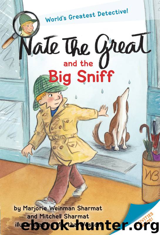 Nate the Great and the Big Sniff by Marjorie Weinman Sharmat & Marjorie Weinman Sharmat & Mitchell Sharmat; illustrated by Martha Weston