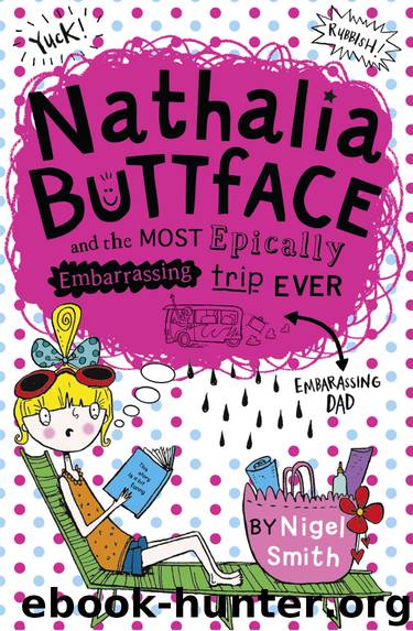 Nathalia Buttface and the Most Embarrassing Dad by Nigel Smith