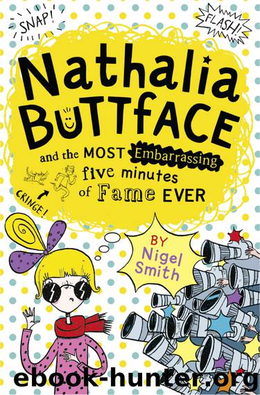 Nathalia Buttface and the Most Embarrassing Five Minutes of Fame Ever by Nigel Smith