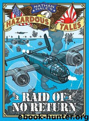 Nathan Hale's Hazardous Tales: Raid of No Return by Nathan Hale