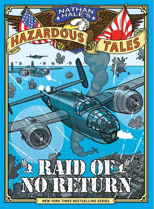 Nathan Hale's Hazardous Tales-07: Raid of No Return by Nathan Hale