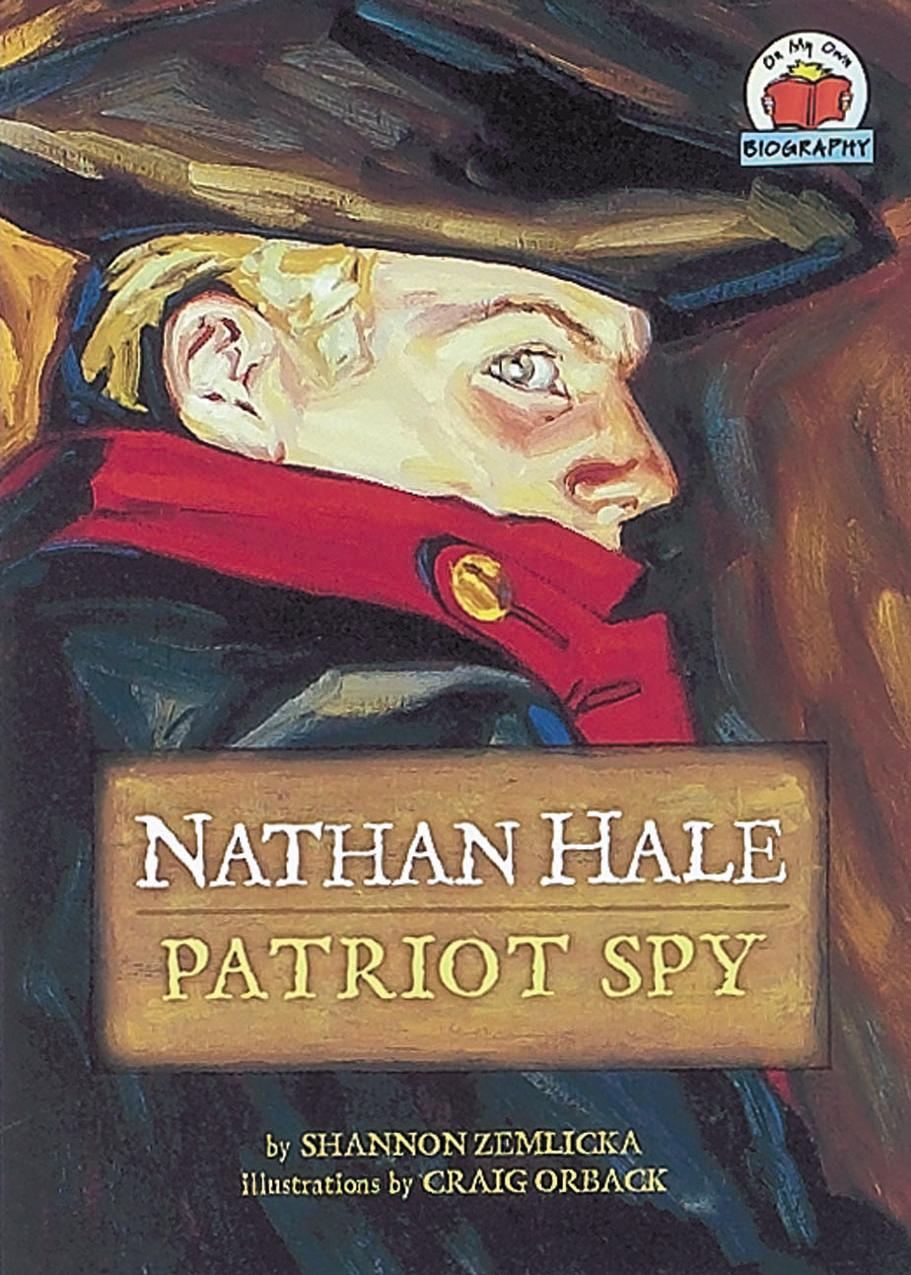 Nathan Hale: Patriot Spy (On My Own Biography) by Shannon Knudsen Shannon Zemlicka Craig Orback