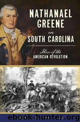 Nathanael Greene in South Carolina: Hero of the American Revolution (Military) by Moring Leigh M