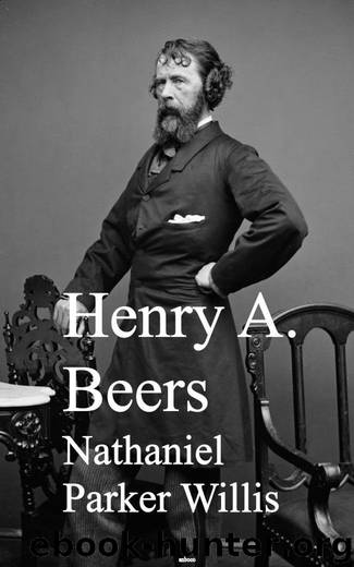 Nathaniel Parker Willis by Henry A. Beers