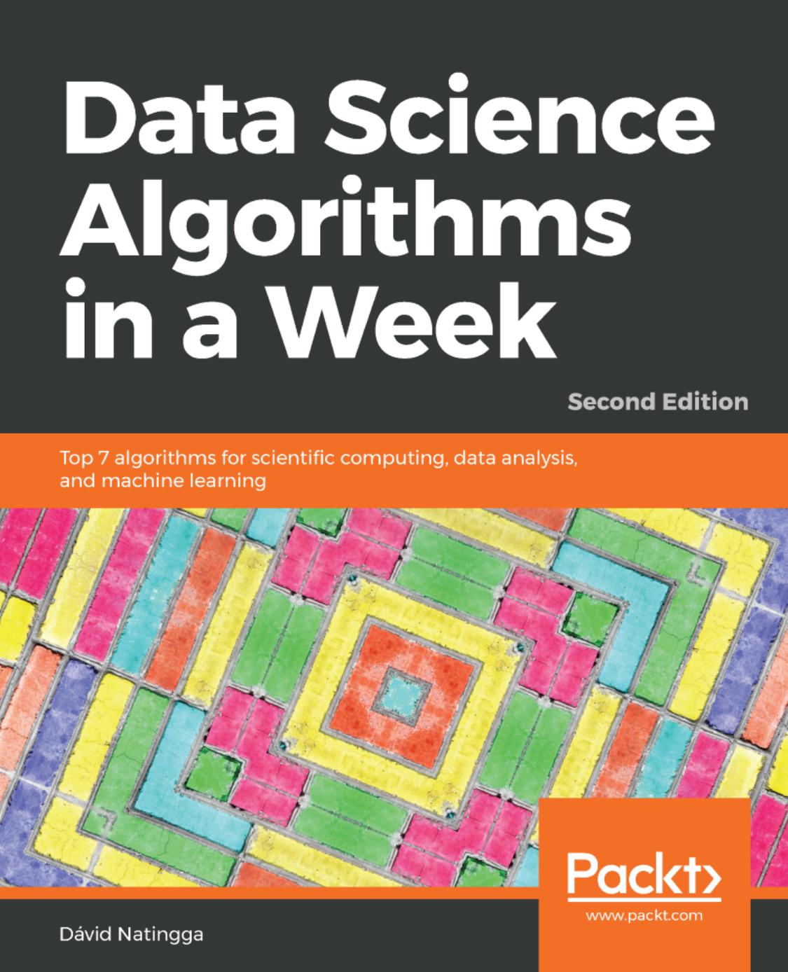 Natingga D. Data Science Algorithms in a Week 2ed 2018 by Unknown