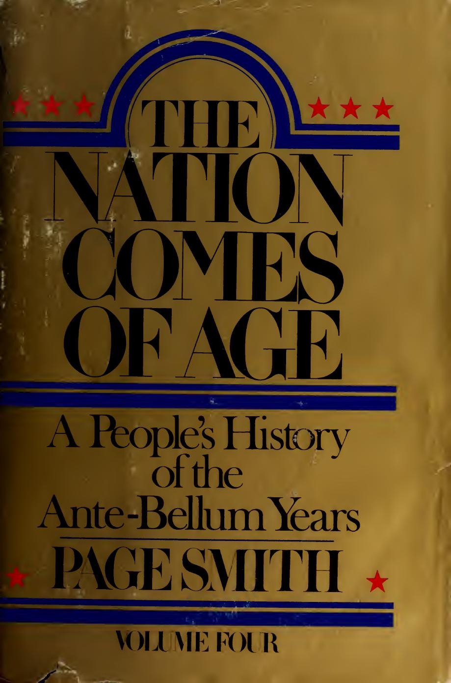 Nation Comes of Age - People's History of Ante-Bellum Years by Page Smith