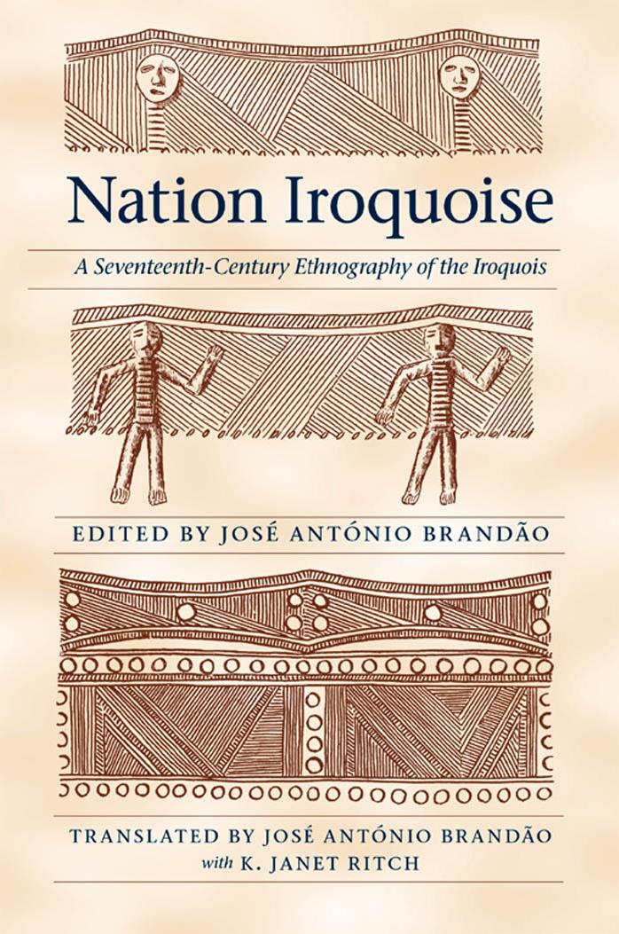 Nation Iroquoise: A Seventeenth-Century Ethnography of the Iroquois by Jose Antonio Brandao