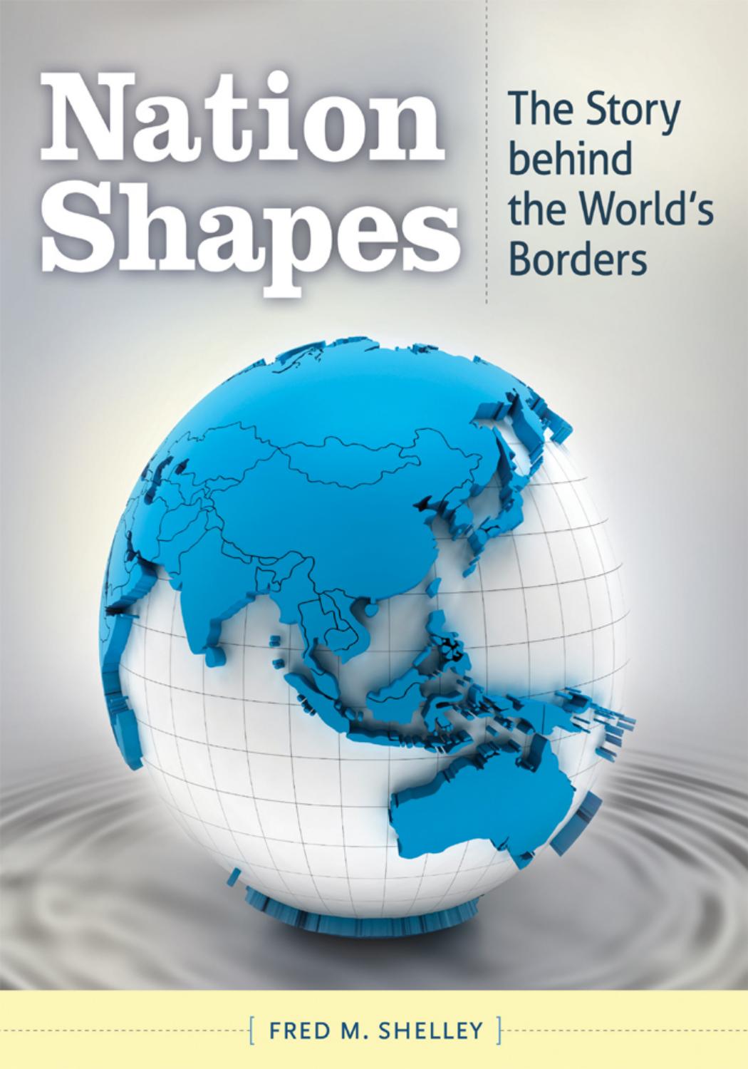 Nation Shapes: The Story Behind the World's Borders by Fred M. Shelley