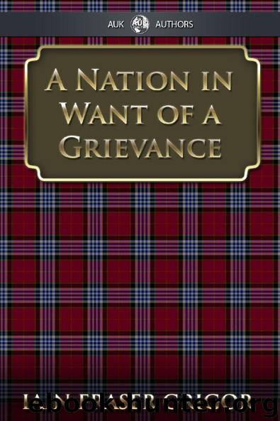 Nation in Want of a Grievance by Iain Fraser & Grigor