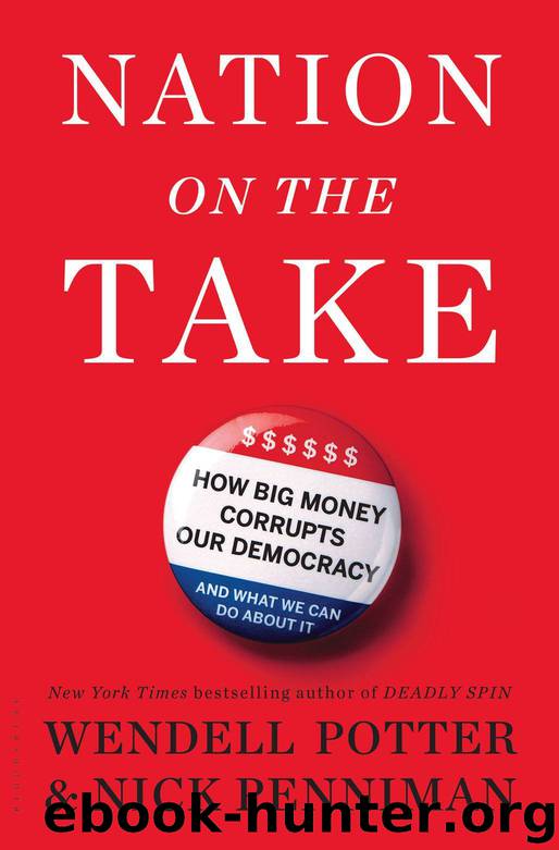 Nation on the Take: How Big Money Corrupts Our Democracy and What We Can Do About It by Wendell Potter & Nick Penniman