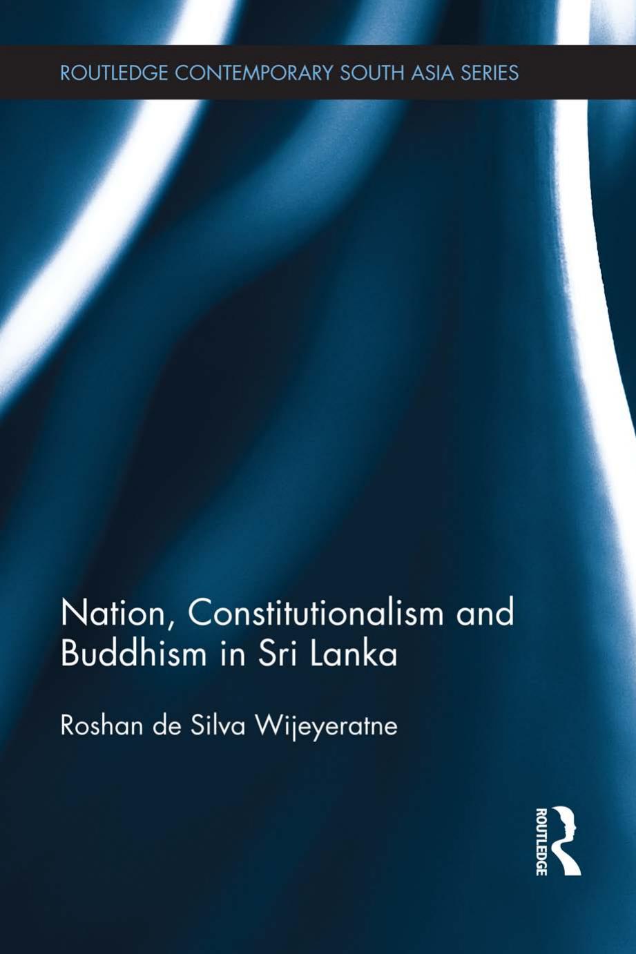 Nation, Constitutionalism and Buddhism in Sri Lanka by Silva Wijeye De; Roshan De Silva Wijeyeratne