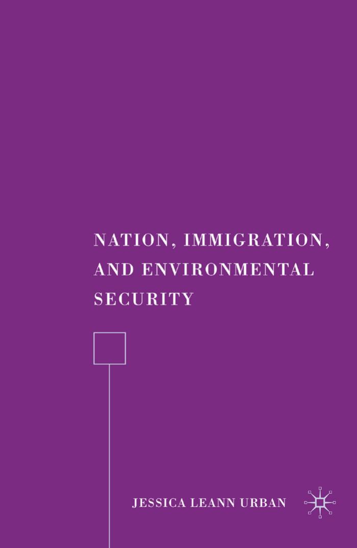Nation, Immigration, and Environmental Security by Jessica LeAnn Urban