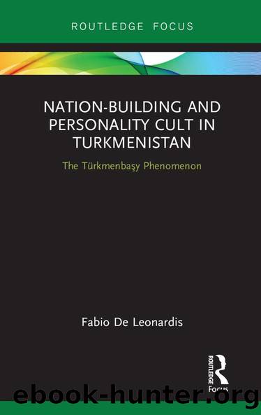 Nation-Building and Personality Cult in Turkmenistan by Fabio De Leonardis