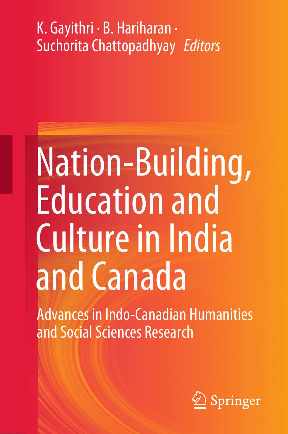 Nation-Building, Education and Culture in India and Canada: Advances in Indo-Canadian Humanities and Social Sciences Research by K. Gayithri B. Hariharan Suchorita Chattopadhyay