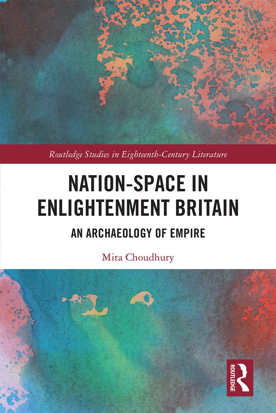 Nation-Space in Enlightenment Britain: An Archaeology of Empire by Mita Choudhury