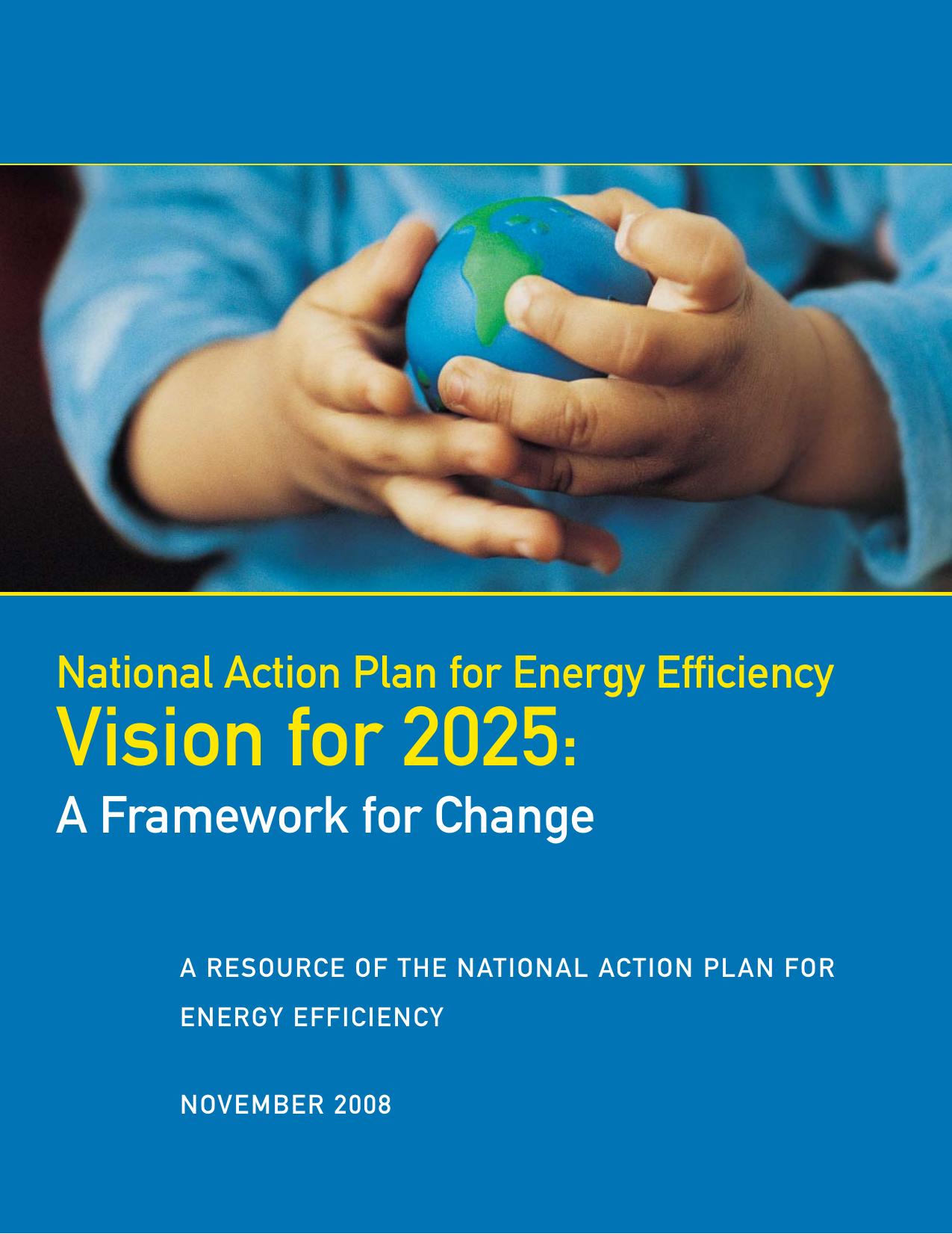 National Action Plan for Energy Efficiency vision for 2025 : a framework for change : executive summary by unknow