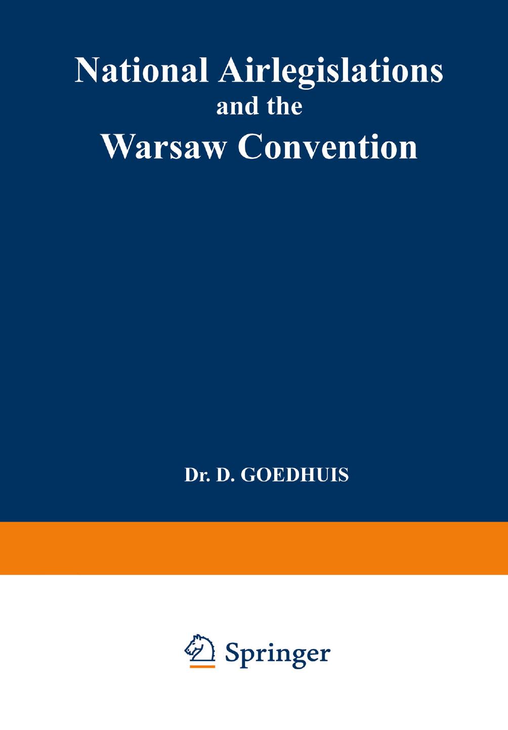 National Airlegislations and the Warsaw Convention by Dr. D. Goedhuis (auth.)