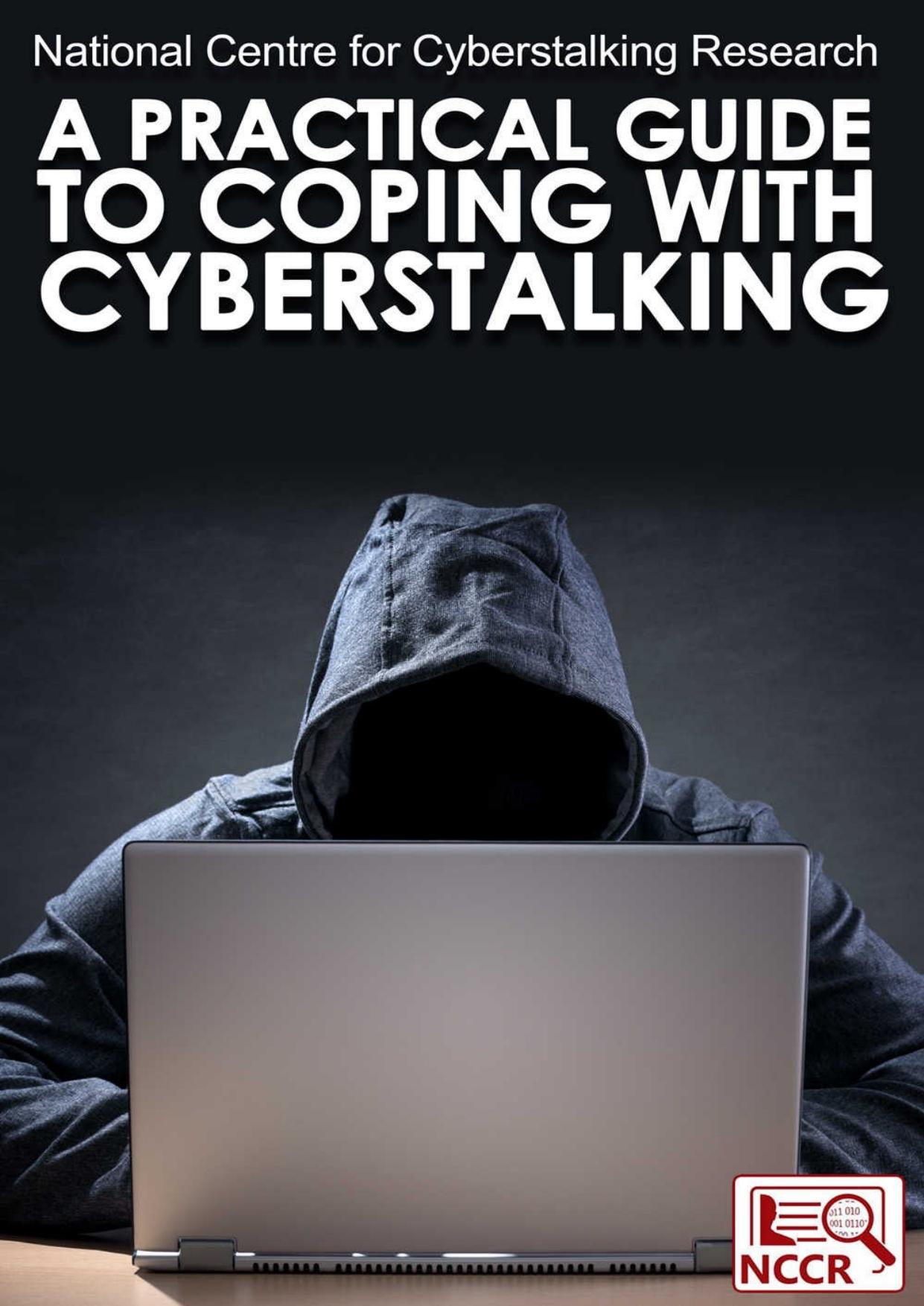 National Centre for Cyberstaling Research: A Practical Guide to Coping with Cyberstalking by National Centre for Cyberstalking Research