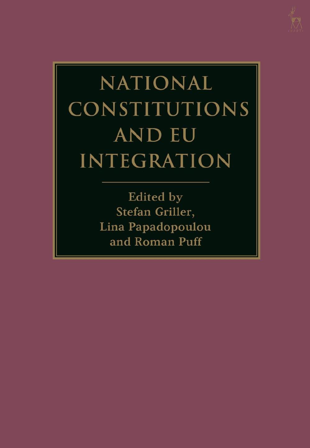 National Constitutions and EU Integration by Stefan Griller (editor) Lina Papadopoulou (editor) Roman Puff (editor)