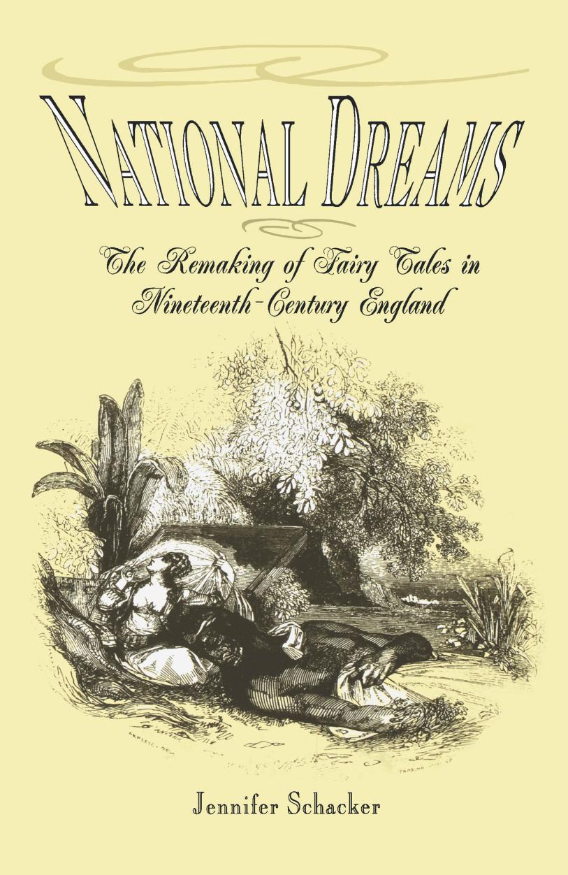 National Dreams: The Remaking of Fairy Tales in Nineteenth-Century England by By Jennifer Schacker