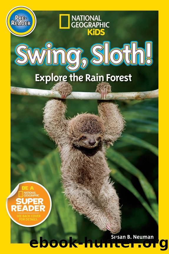 National Geographic Readers: Swing Sloth!: Explore the Rain Forest by Unknown