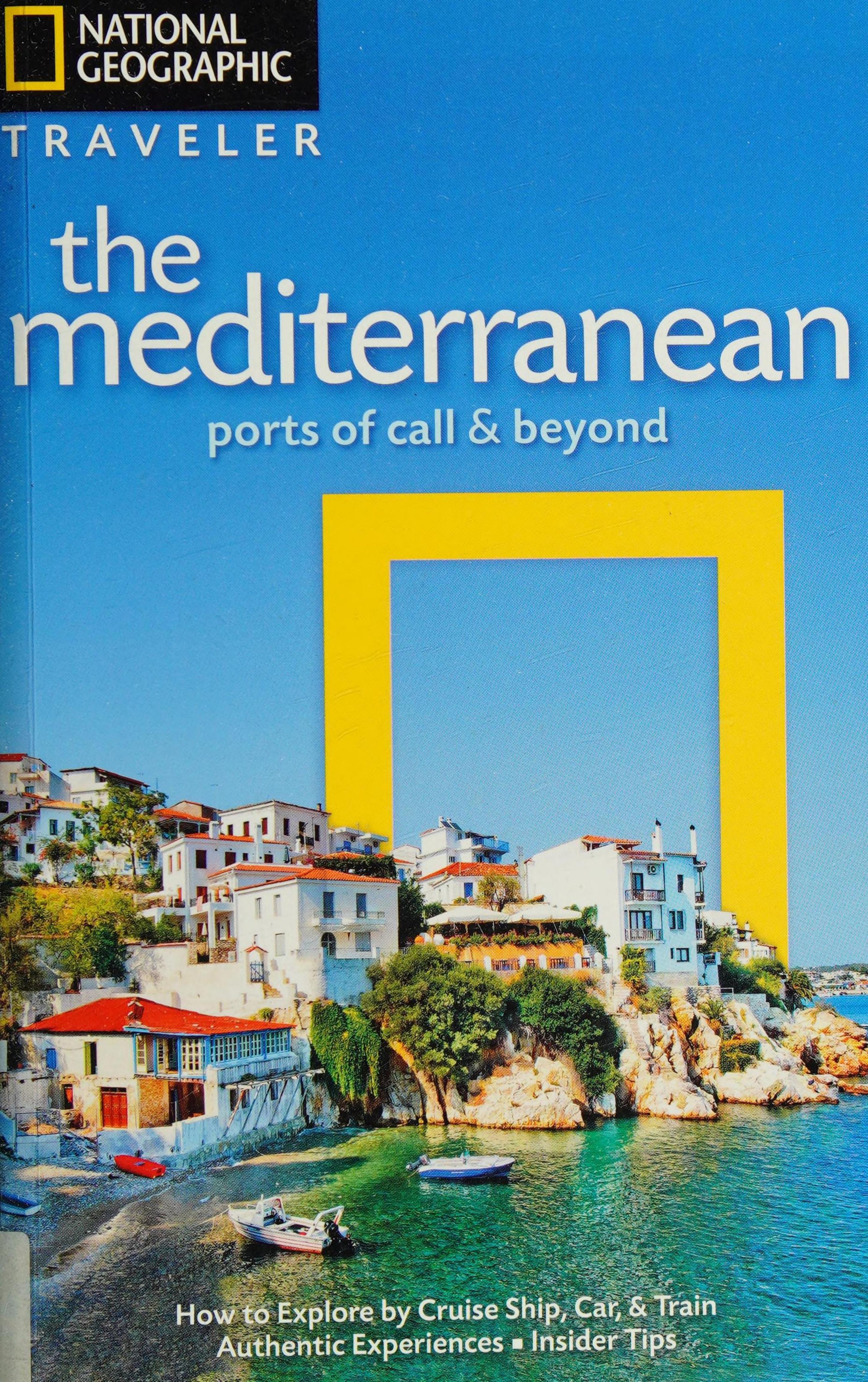 National Geographic Traveler: The Mediterranean: Ports of Call and Beyond by Tim Jepson