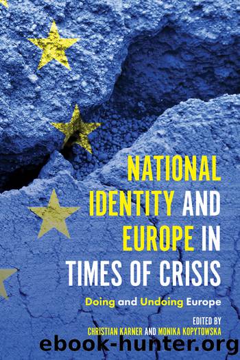 National Identity and Europe in Times of Crisis by Karner Christian;Kopytowska Monika;