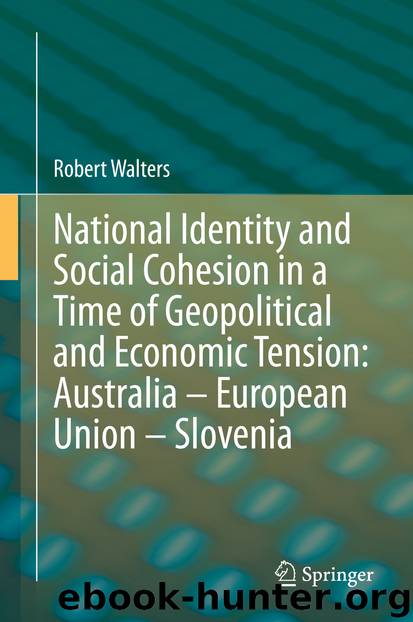National Identity and Social Cohesion in a Time of Geopolitical and Economic Tension: Australia – European Union – Slovenia by Robert Walters
