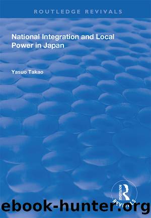 National Integration and Local Power in Japan by Yasuo Takao