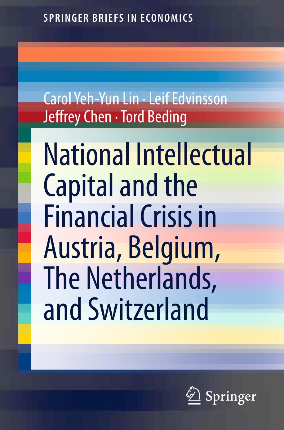 National Intellectual Capital and the Financial Crisis in Austria, Belgium, the Netherlands, and Switzerland by Carol Yeh-Yun Lin Leif Edvinsson Jeffrey Chen Tord Beding (auth.)
