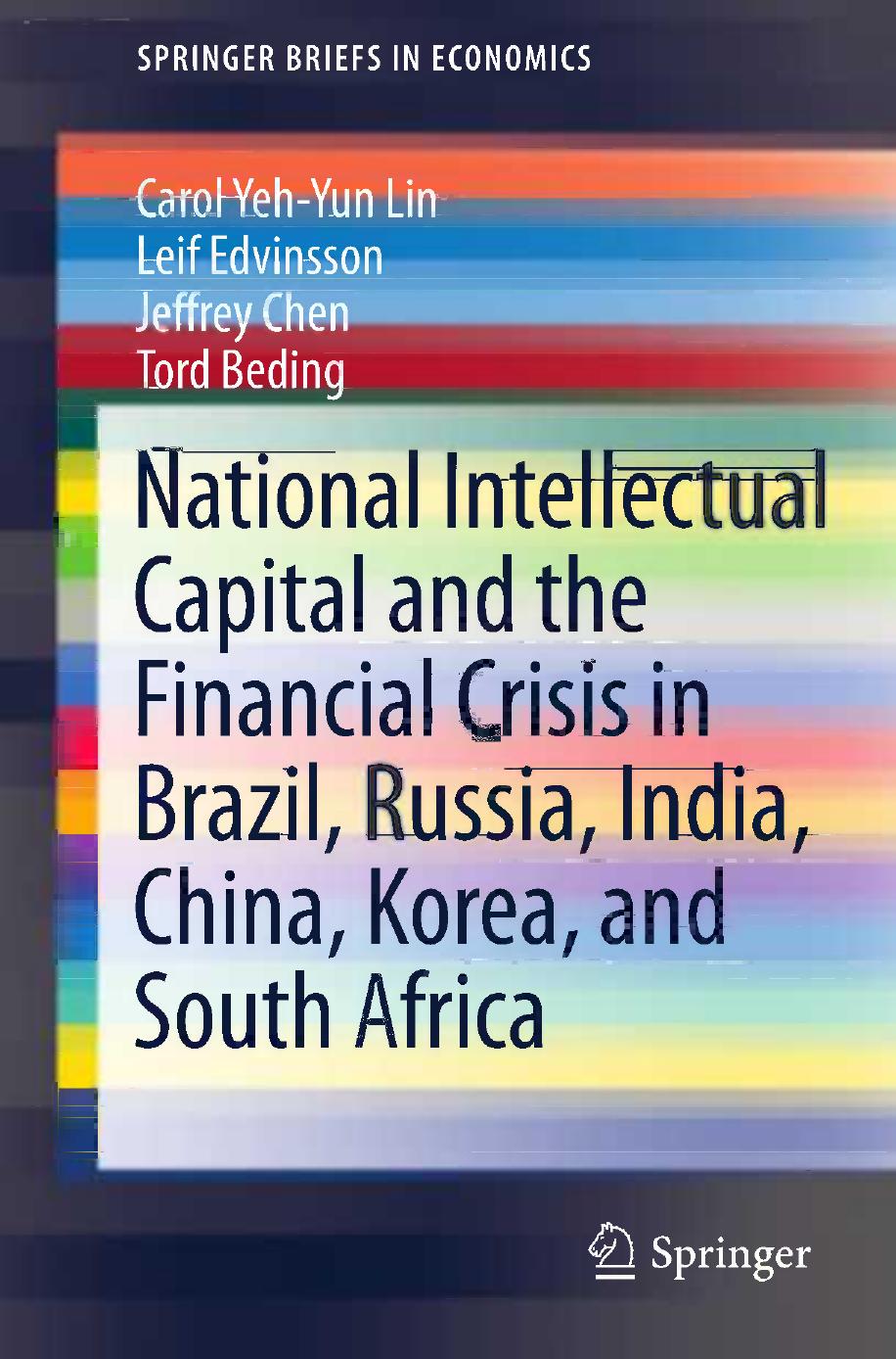 National Intellectual Capital and the Financial Crisis in Brazil, Russia, India, China, Korea, and South Africa by Carol Yeh-Yun Lin Leif Edvinsson Jeffrey Chen Tord Beding (auth.)