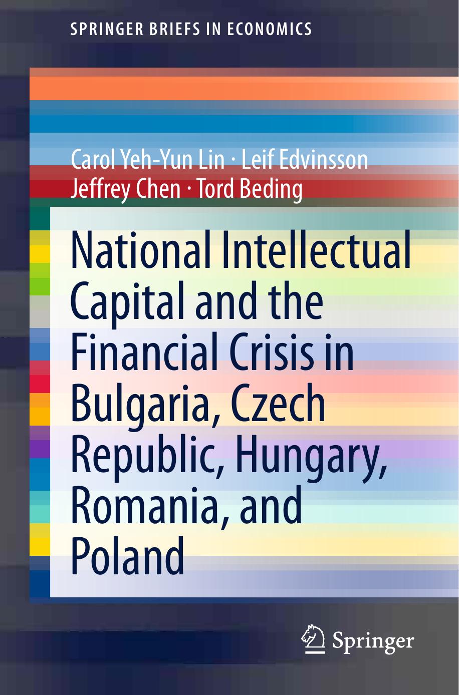 National Intellectual Capital and the Financial Crisis in Bulgaria, Czech Republic, Hungary, Romania, and Poland by Carol Yeh-Yun Lin Leif Edvinsson Jeffrey Chen Tord Beding (auth.)