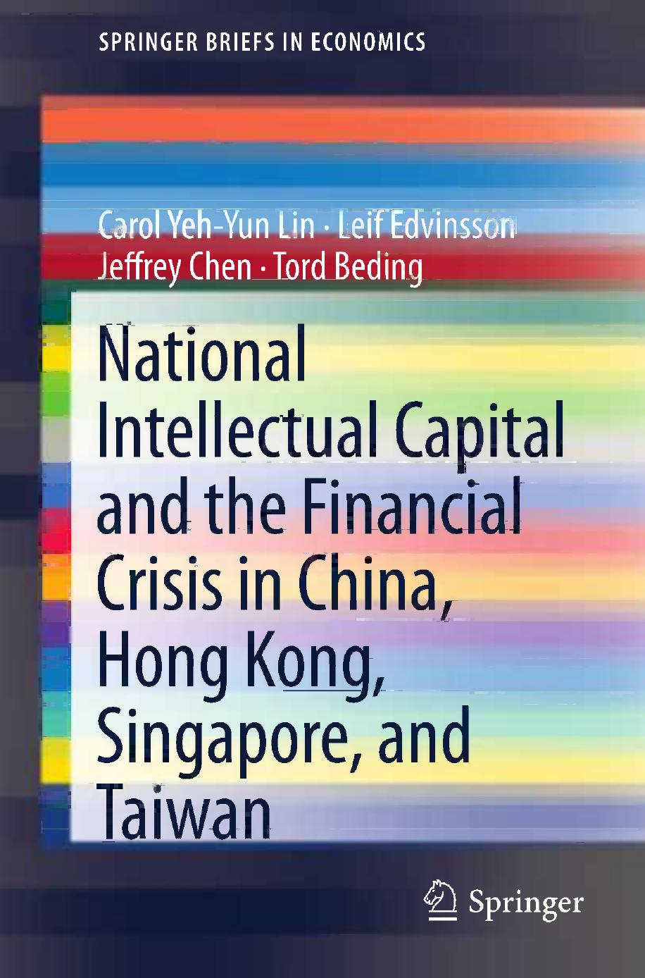 National Intellectual Capital and the Financial Crisis in China, Hong Kong, Singapore, and Taiwan by Carol Yeh-Yun Lin Leif Edvinsson Jeffrey Chen Tord Beding (auth.)