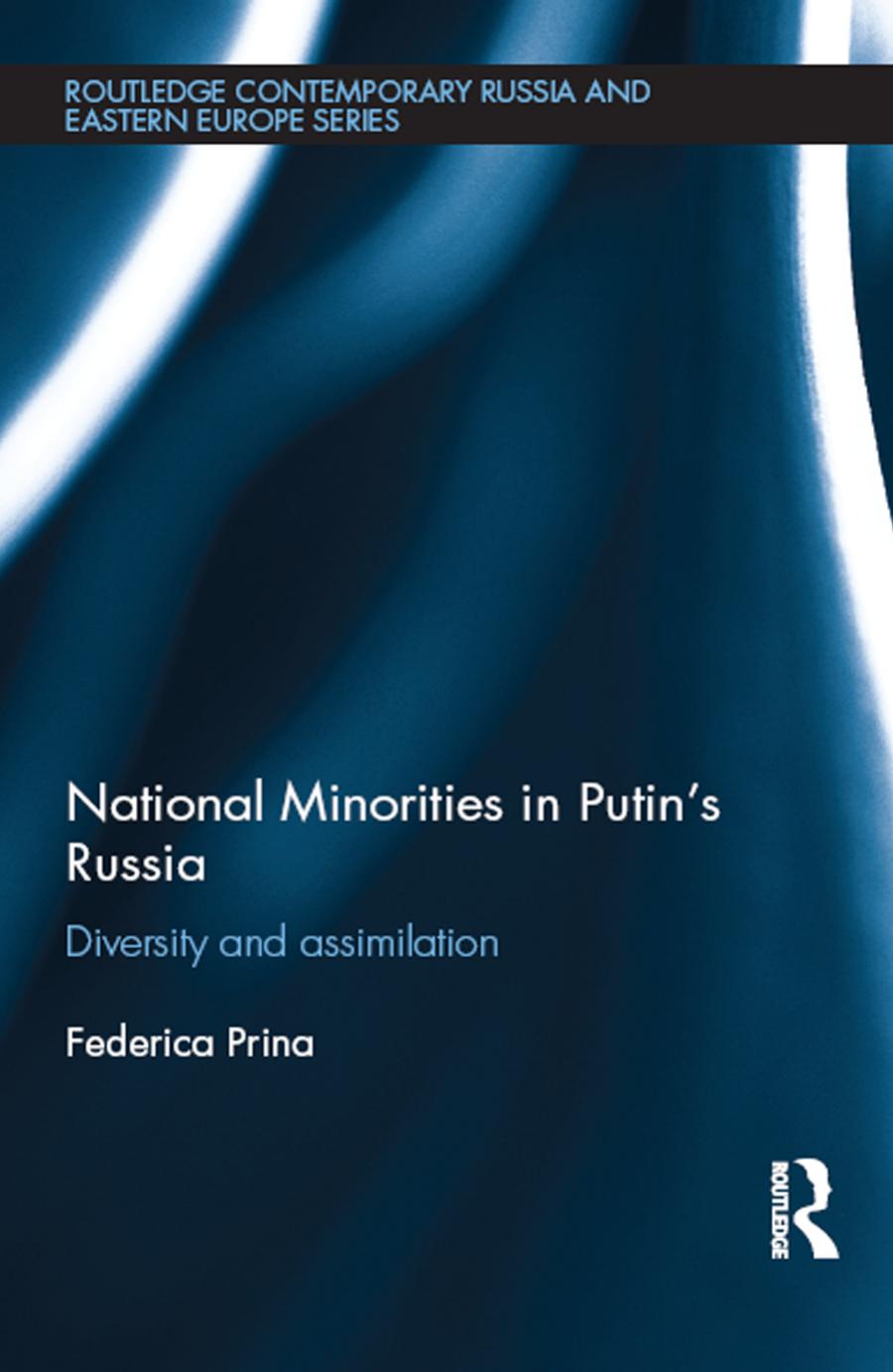 National Minorities in Putin's Russia: Diversity and Assimilation by Federica Prina