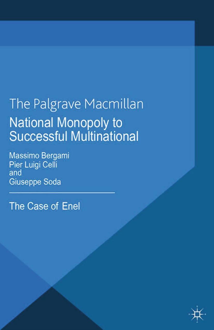 National Monopoly to Successful Multinational: The Case of Enel by Massimo Bergami Pier Luigi Celli Giuseppe Soda (auth.)