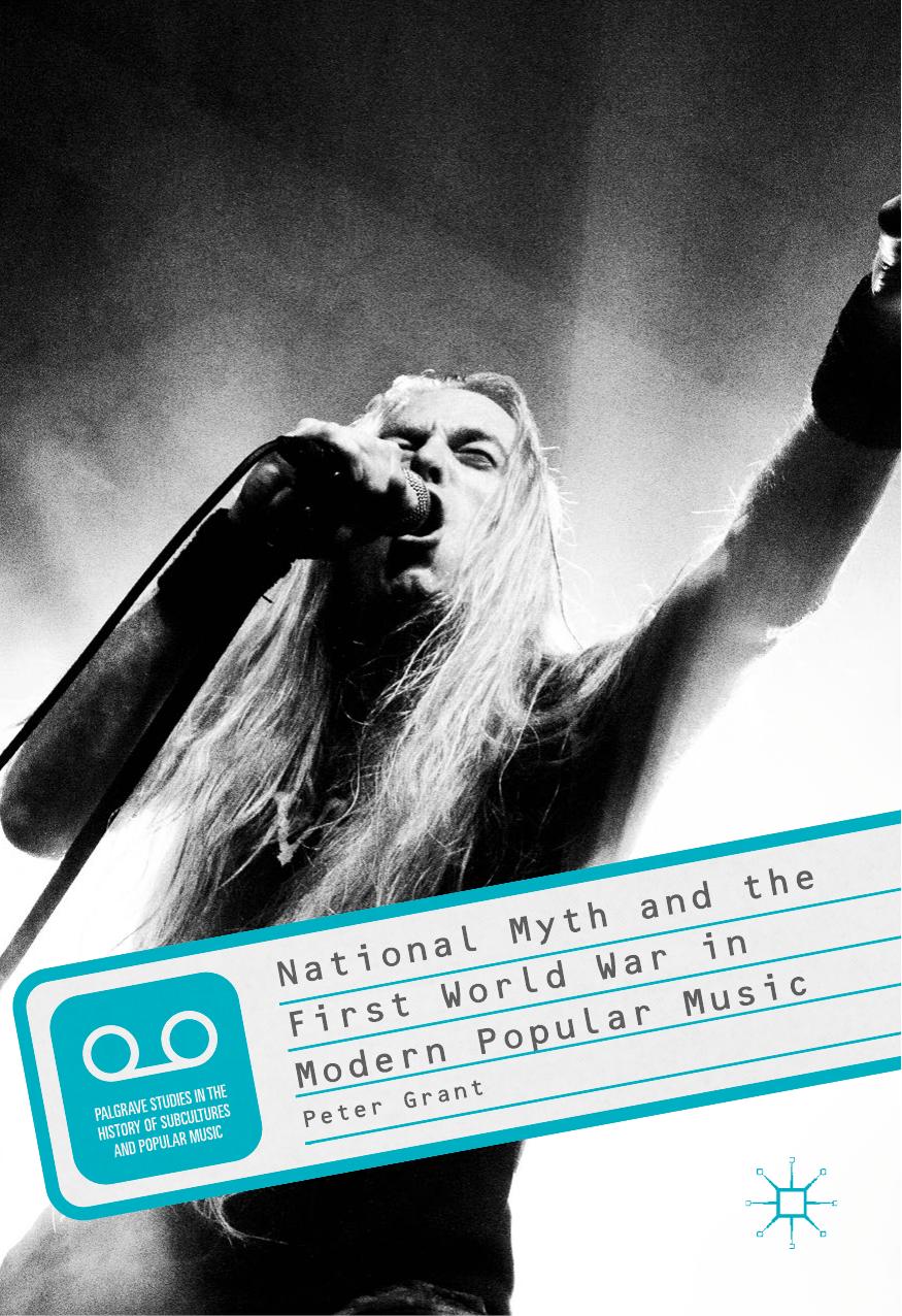 National Myth and the First World War in Modern Popular Music by Peter Grant (auth.)