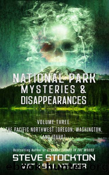 National Park Mysteries & Disappearances: The Pacific Northwest (Oregon, Washington and Idaho) by Steve Stockton & Bill Melder