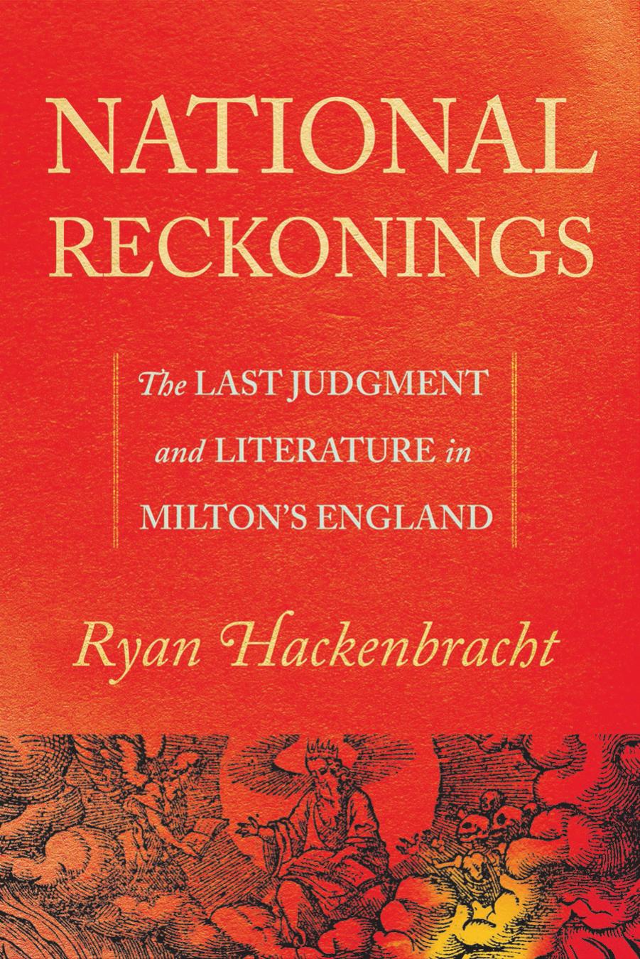 National Reckonings: The Last Judgment and Literature in Miltonâs England by Ryan Hackenbracht