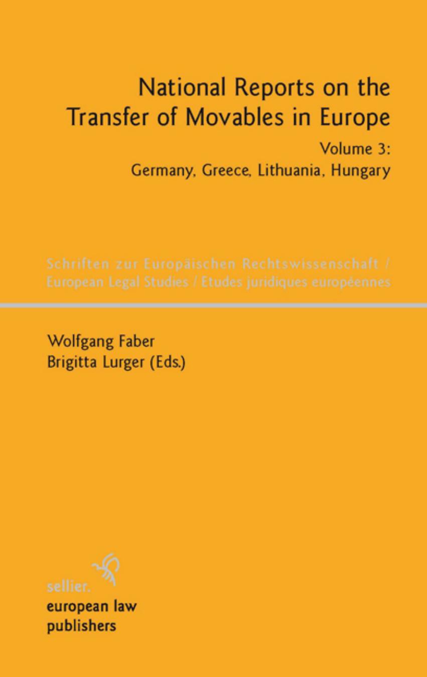 National Reports on the Transfer of Movables in Europe: Germany, Greece, Lithuania, Hungary by Wolfgang Faber Brigitta Lurger