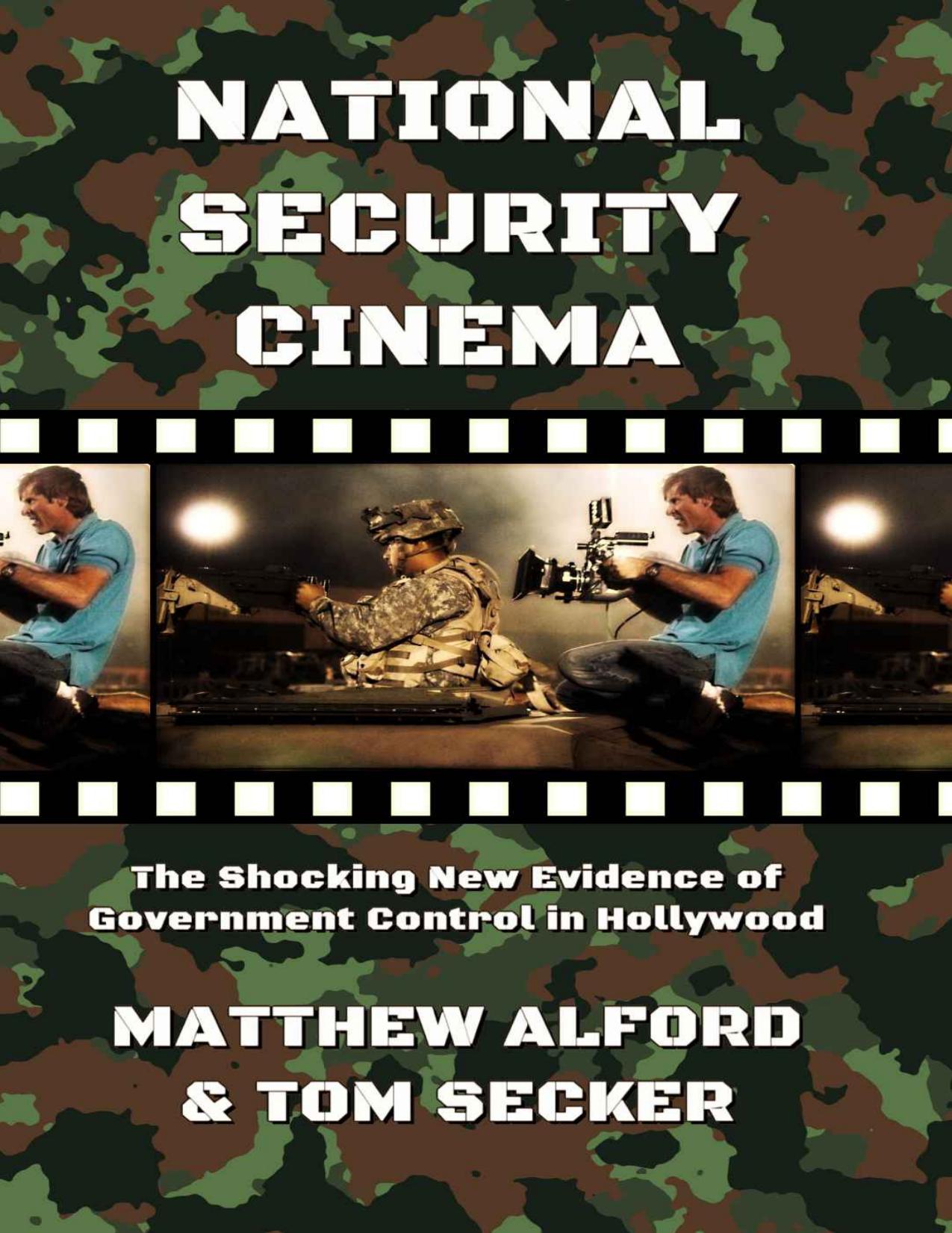 National Security Cinema: The Shocking New Evidence of Government Control in Hollywood by Matthew Alford & Tom Secker