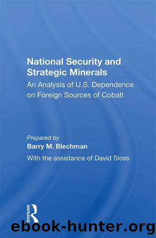National Security and Strategic Minerals: An Analysis of U.S. Dependence on Foreign Sources of Cobalt by Barry M Blechman