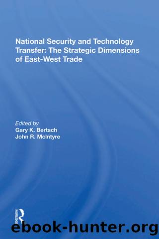 National Security and Technology Transfer: The Strategic Dimensions of East-West Trade by Gary K Bertsch