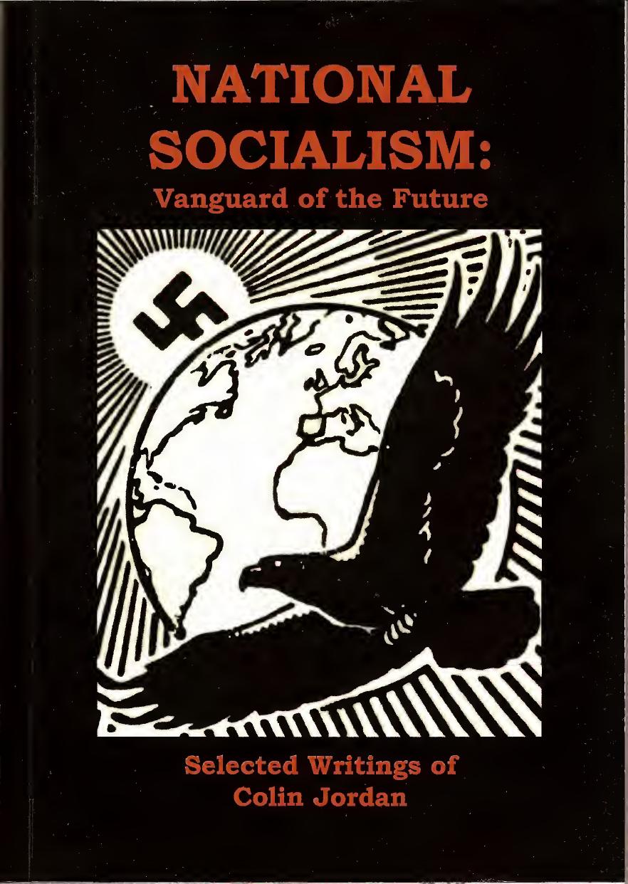 National Socialism Vanguard Of The Future ( Selected Writings Of Colin Jordan) by Colin Jordan