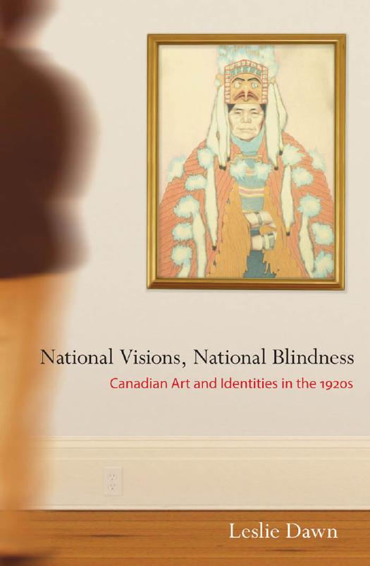 National Visions, National Blindness: Canadian Art and Identities in the 1920s by Leslie Dawn