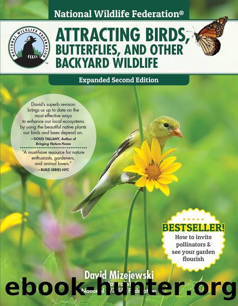 National Wildlife FederationÂ®: Attracting Birds, Butterflies, and Other Backyard Wildlife, Expanded Second Edition by Mizejewski David;