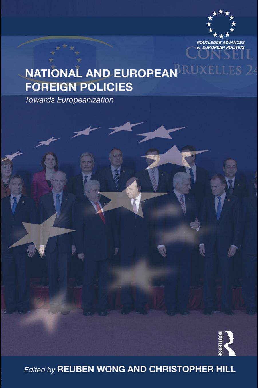National and European Foreign Policies: Towards Europeanization by Reuben Wong Christopher Hill
