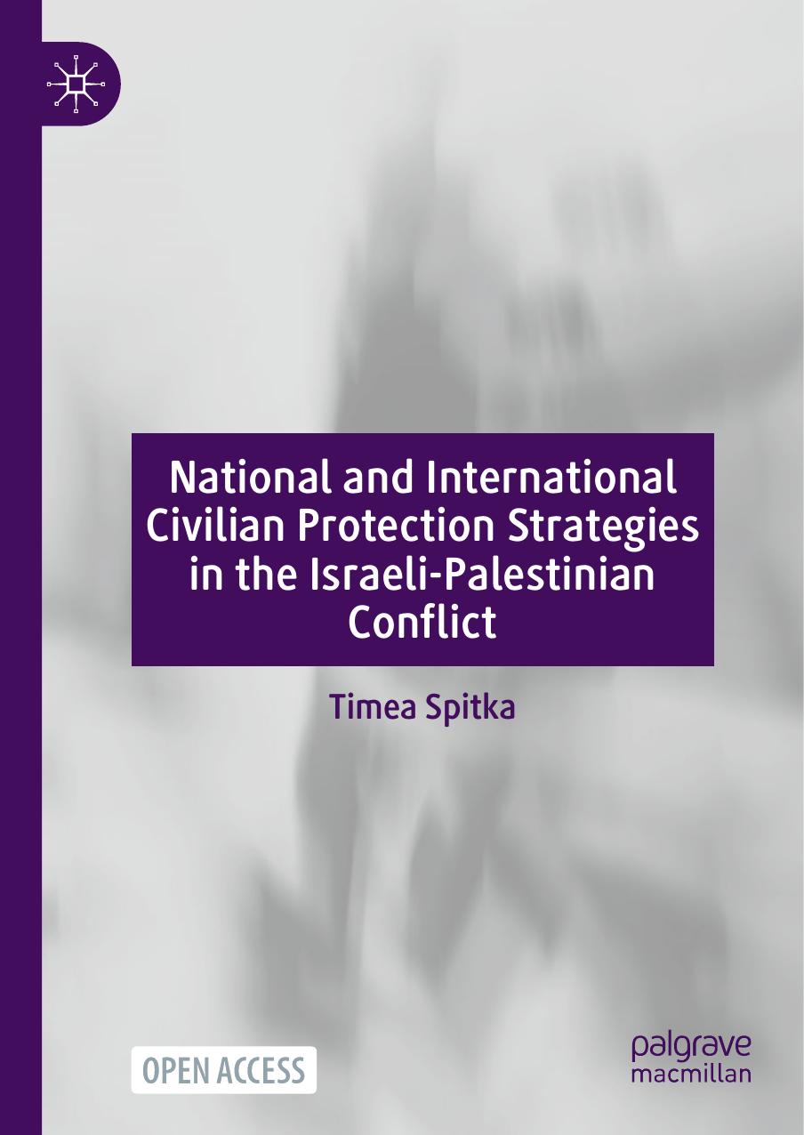 National and International Civilian Protection Strategies in the Israeli-Palestinian Conflict by Timea Spitka