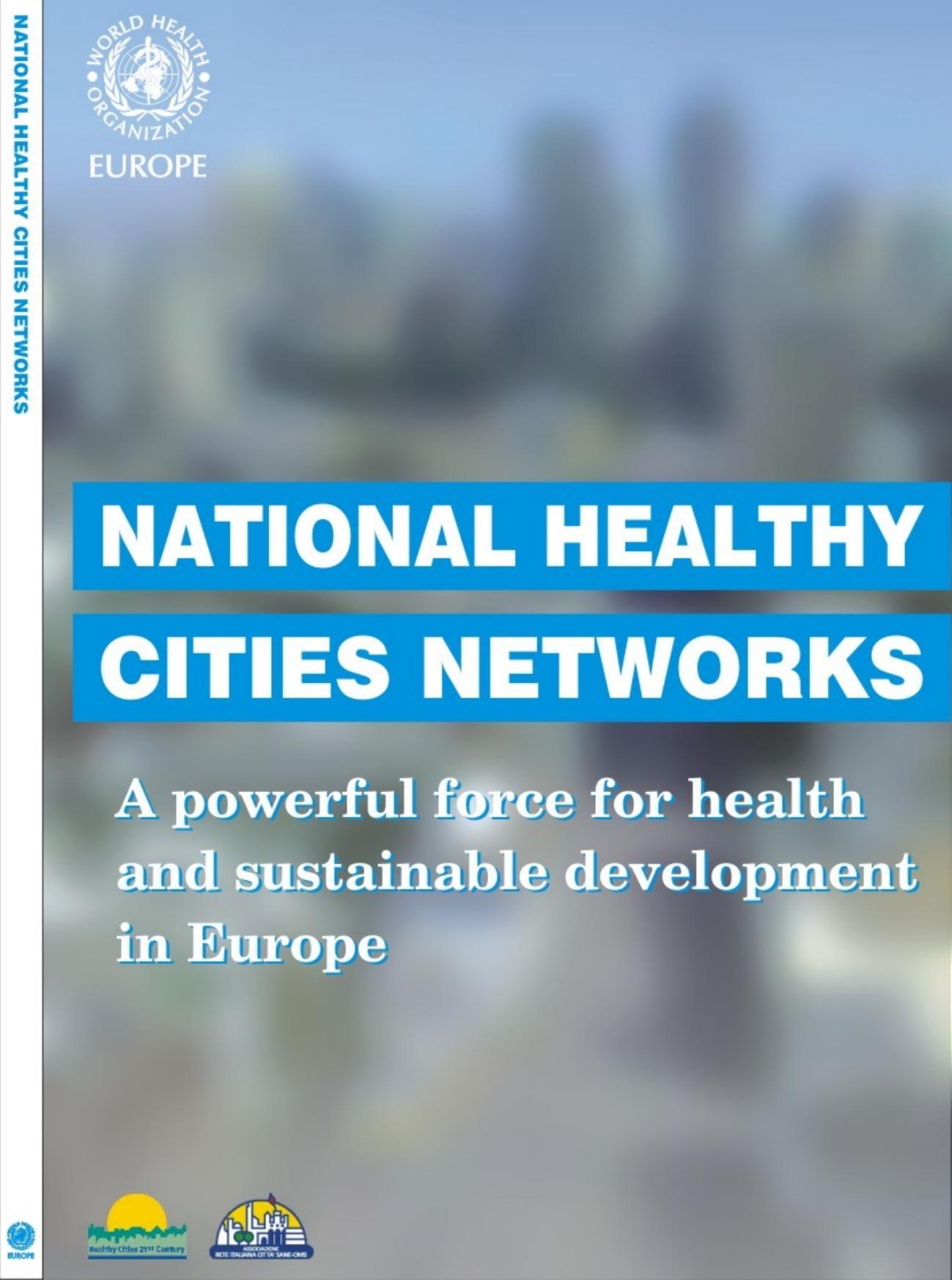National healthy cities networks: A powerful force for health and sustainable development in Europe by Leah Janss Lafond Zoe Heritage Jill L. Farrington Agis D. Tsouros