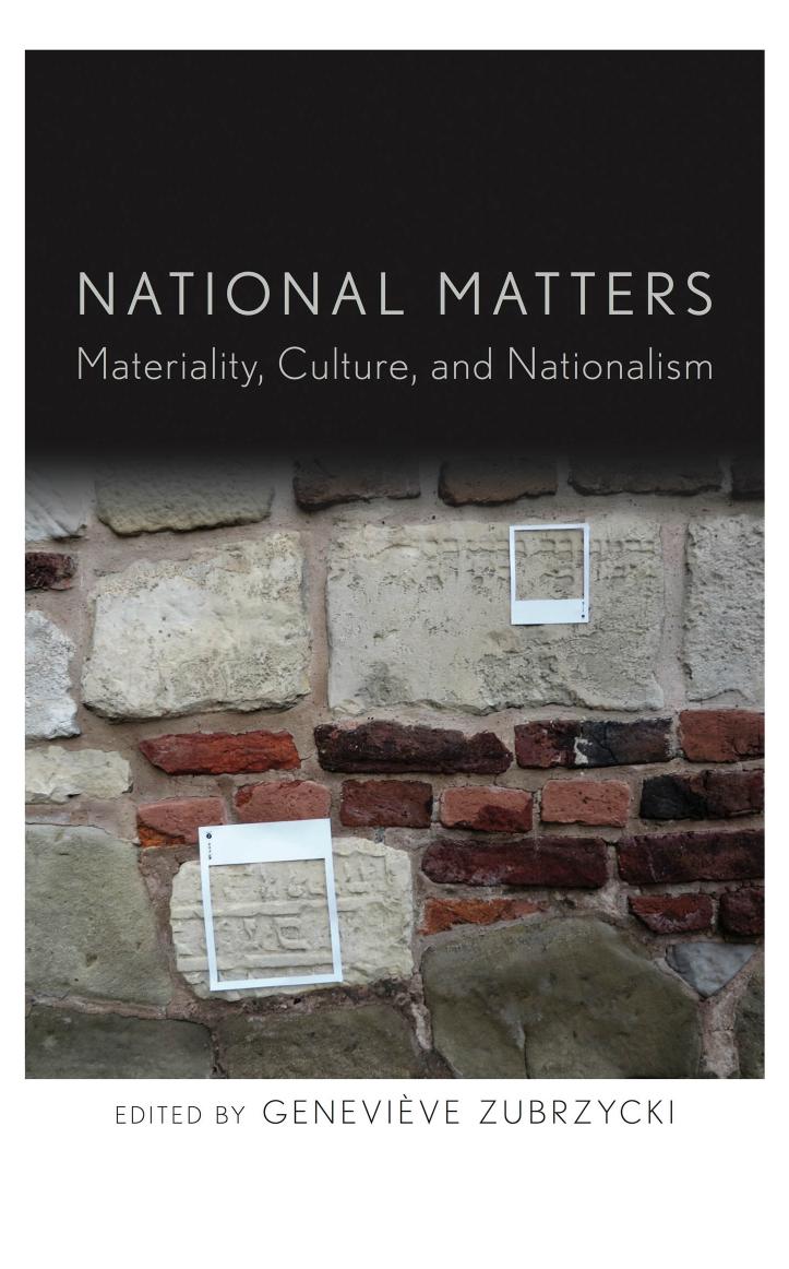 National matters: materiality, culture and nationalism by Zubrzycki Geneviève
