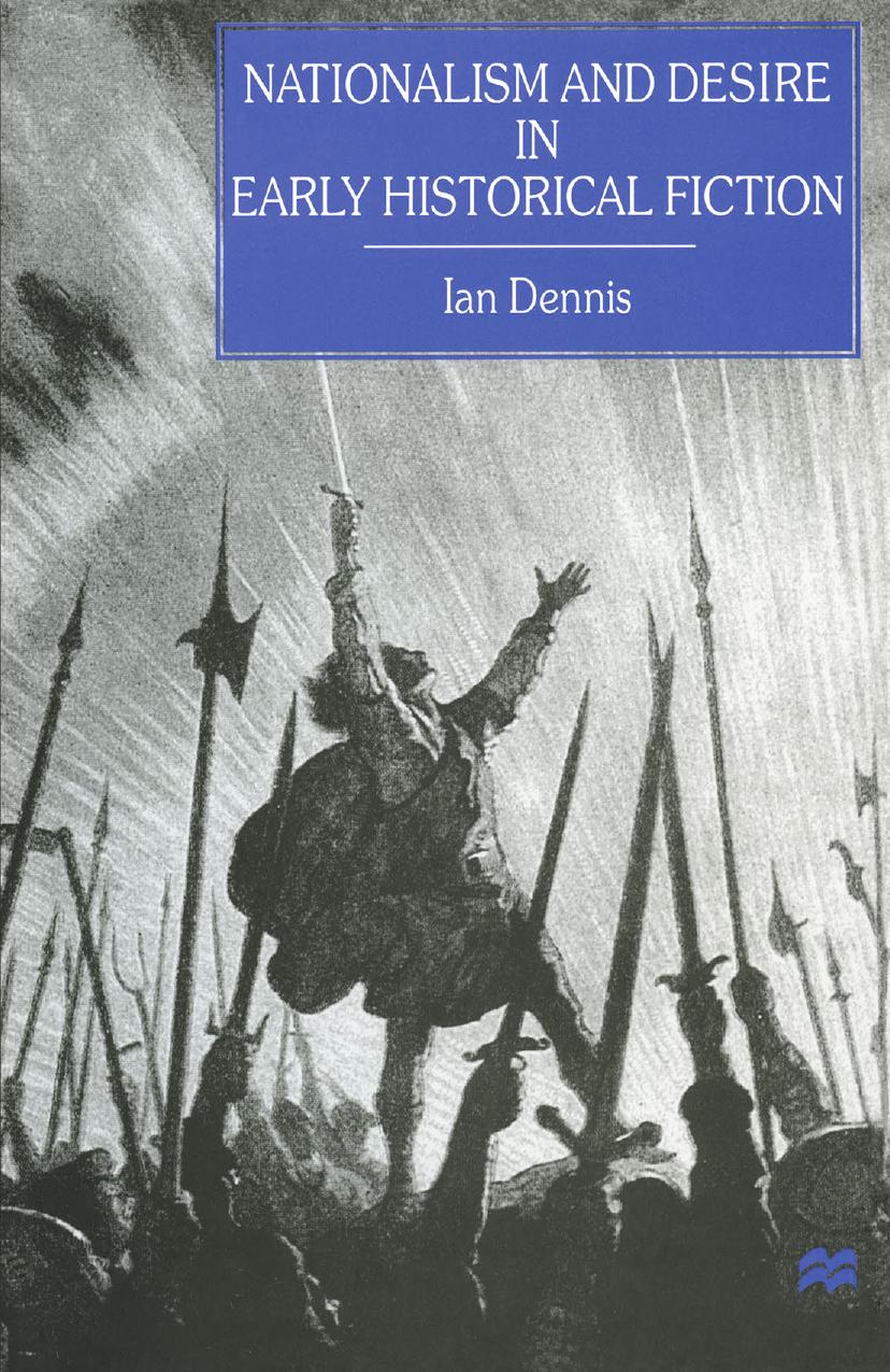 Nationalism and Desire in Early Historical Fiction by Ian Dennis (auth.)